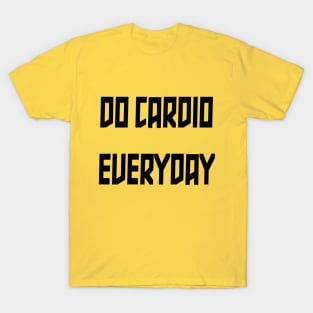 Do Cardio Everyday T-Shirt